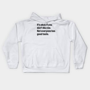 It's okay if you don't like me Kids Hoodie